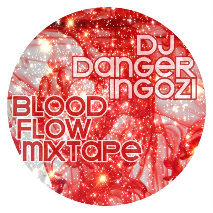 DJ Danger Ingozi - Bloodflow Mixtape