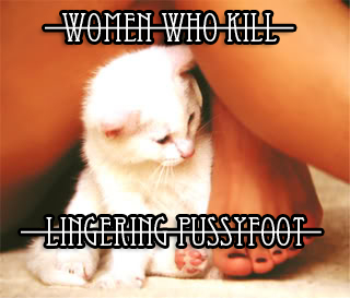 women who kill – Lingering Pussyfoot
